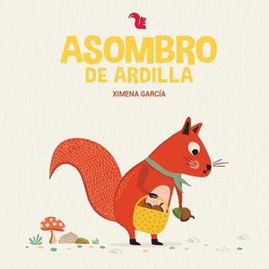 ASOMBRO DE ARDILLA (CARTONE) - GARCIA, XIMENA