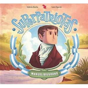 SUPERPATRIOTAS - MANUEL BELGRANO - DAVILA, VALERIA