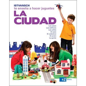 CIUDAD, LA- TREN, EL- ISTVANSCH TE ENSEÑA A HACER JUGUETES - ISTVANSCH