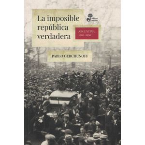 IMPOSIBLE REPUBLICA VERDADERA, LA - GERCHUNOFF, PABLO