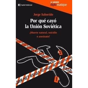 POR QUE CAYO LA UNION SOVIETICA - SABORIDO, JORGE