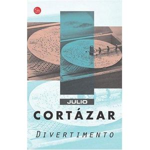 DIVERTIMENTO - Cortazar, Julio