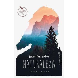 ESCRITOS SOBRE NATURALEZA VOL 1 - Muir, John