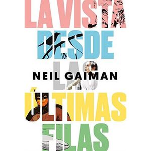 VISTA DESDE LAS ULTIMAS FILAS, LA - Gaiman, Neil