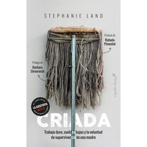 CRIADA TRABAJO DURO SUELDOS BAJOS Y LA VOLUNTAD DE SUPERVIVENCIA DE UNA MADRE - Land, Stephanie