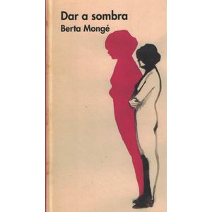 DAR A SOMBRA - Monge, Berta