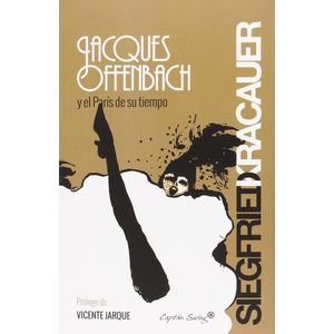 JACQUES OFFEMBACH Y EL PARIS DE SU TIEMPO - Kracauer, Siegfried