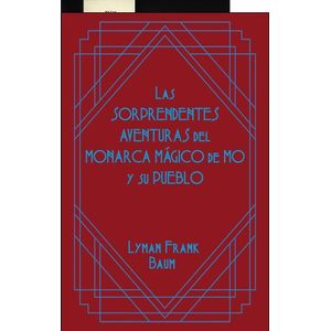 SORPRENDENTES AVENTURAS DEL MONARCA MAGICO DE MO Y SU PUEBLO (TD), LAS - BAUM, LYMAN FRANK