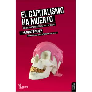 CAPITALISMO HA MUERTO, EL - Wark, Mckenzie