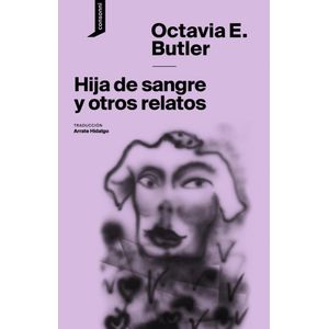 HIJA DE SANGRE Y OTROS RELATOS - Butler, Octavia E.