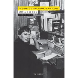 CONVERSACIONES SOBRE LA ESCRITURA - Le Guin, Ursula K
