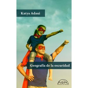 GEOGRAFIA DE LA OSCURIDAD - Adaui, Katya