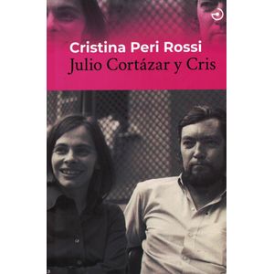 JULIO CORTAZAR Y CRIS - Peri Rossi, Cristina