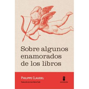 SOBRE ALGUNOS ENAMORADOS DE LOS LIBROS - Claudel, Philippe