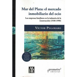 MAR DEL PLATA EL MERCADO INMOBILIARIO DEL OCIO - PEGORARO, VICTOR