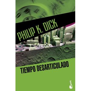 TIEMPO DESARTICULADO - Dick, Philip K.