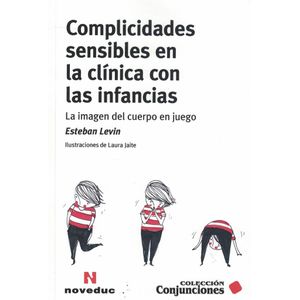 COMPLICIDADES SENSIBLES EN LA CLINICA CON LAS INFANCIAS - Levin, Esteban