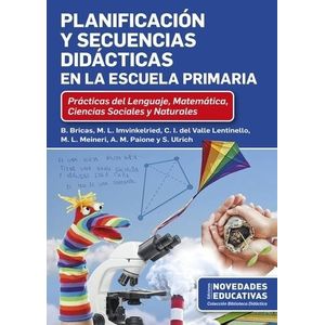 PLANIFICACION Y SECUENCIAS DIDACTICAS EN LA ESCUELA PRIMARIA - Bricas, Beatriz