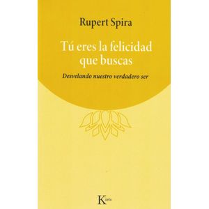 TU ERES LA FELICIDAD QUE BUSCAS - SPIRA, RUPERT