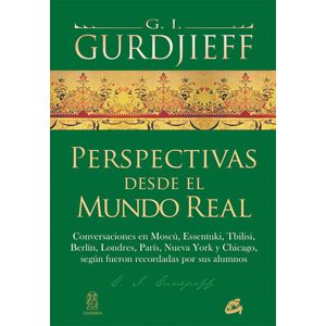 PERSPECTIVAS DESDE EL MUNDO REAL - GURDJIEFF, G.I.