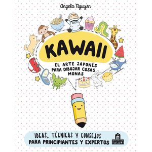 KAWAII- EL ARTE JAPONES PARA DIBUJAR COSAS MONAS - NGUYEN, ANGELA