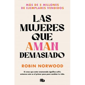 MUJERES QUE AMAN DEMASIADO, LAS - NORWOOD, ROBIN