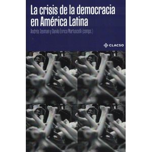 CRISIS DE LA DEMOCRACIA EN AMERICA LATINA, LA - Tzeiman, Andres