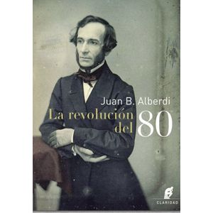 REVOLUCION DEL 80, LA - ALBERDI, JUAN BAUTISTA