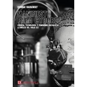MANIFIESTO PARA CYBORGS - HARAWAY, DONNA