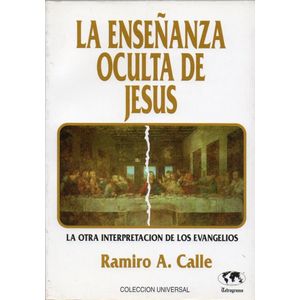 ENSEÑANZA OCULTA DE JESUS, LA - Calle, Ramiro A.