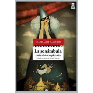 SONAMBULA Y MAS RELATOS INQUIETANTES, LA - Kaschnitz, Marie Luise