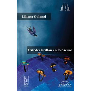 USTEDES BRILLAN EN LO OSCURO - Colanzi, Liliana