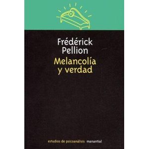 MELANCOLIA Y VERDAD - PELLION, FREDERIC