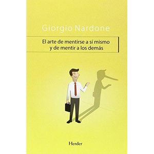 ARTE DE MENTIRSE A SI MISMO Y DE MENTIR A LOS DEMAS, EL - NARDONE GIORGIO