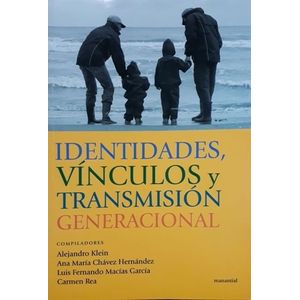 IDENTIDADES, VINCULOS Y TRANSMISION GENERACIONAL - KLEIN, ALEJANDRO
