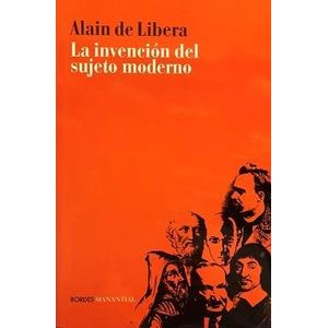 INVENCION DEL SUJETO MODERNO, LA - DE LIBERA, ALAIN