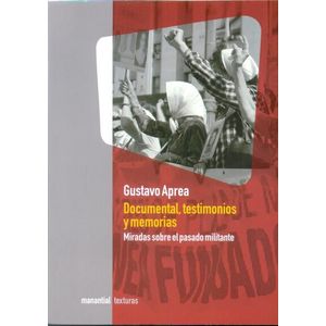DOCUMENTAL, TESTIMONIOS Y MEMORIAS (B) - APREA, GUSTAVO