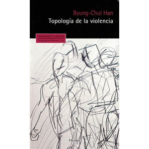 TOPOLOGIA DE LA VIOLENCIA - HAN, BYUNG-CHUL
