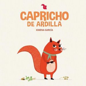 CAPRICHO DE ARDILLA (CARTONE) - GARCIA, XIMENA