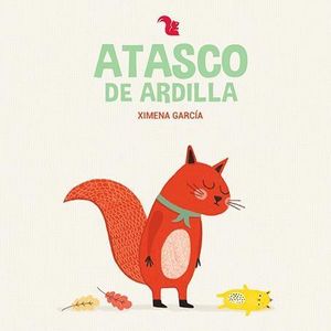 ATASCO DE ARDILLA (CARTONE) - GARCIA, XIMENA