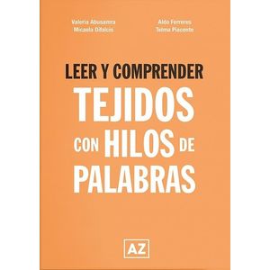 LEER Y COMPRENDER TEJIDOS CON HILOS DE PALABRAS - Abusmara, Valeria