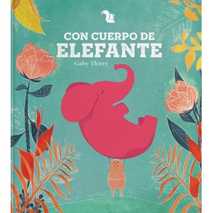 CON CUERPO DE ELEFANTE - THIERY, GABY