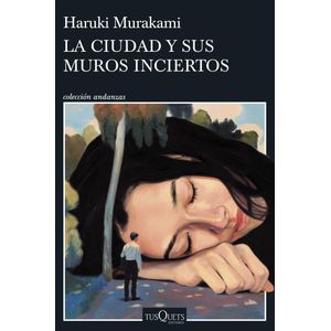 CIUDAD Y SUS MUROS INCIERTOS, LA - Murakami, Haruki
