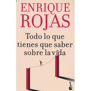 TODO LO QUE TIENES QUE SABER SOBRE LA VIDA - Rojas, Enrique