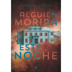 ALGUIEN MORIRA ESTA NOCHE - liotti, noelia
