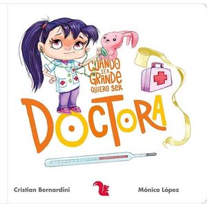 CUANDO SEA GRANDE QUIERO SER DOCTORA (TD) - BERNARDINI, CRISTIAN