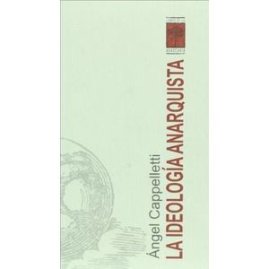 IDEOLOGIA ANARQUISTA, LA - CAPPELLETTI, ANGEL