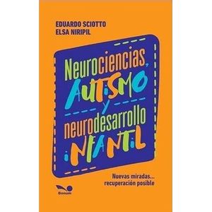 NEUROCIENCIAS AUTISMO Y NEURODESARROLLO INFANTIL - SCIOTTO, EDUARDO ALFREDO