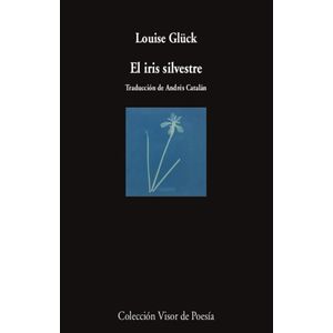 IRIS SILVESTRE, EL - GLUCK, LOUISE