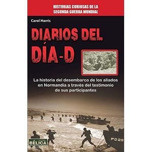 DIARIOS DEL DIA D La hist desembarco aliados en Normandia - HARRIS CAROL